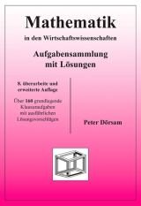 Mathematik in den Wirtschaftswissenschaften - Aufgabensammlung mit Lösungen - Dörsam, Peter