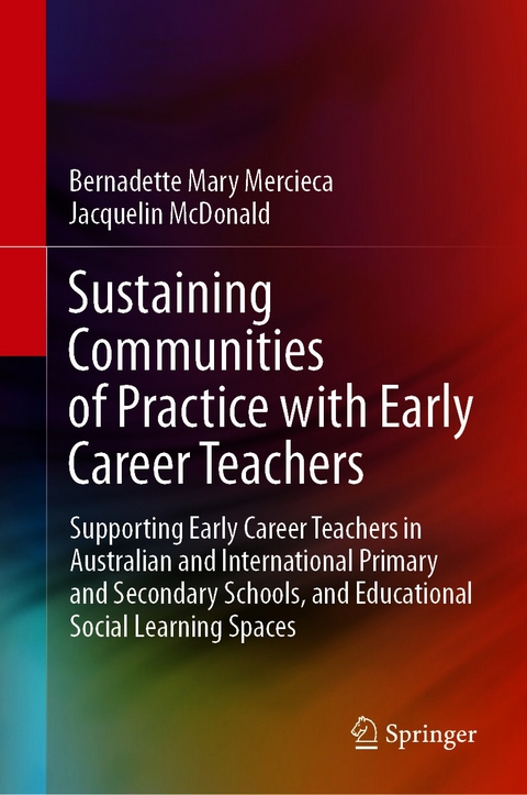 Sustaining Communities of Practice with Early Career Teachers - Bernadette Mary Mercieca, Jacquelin McDonald