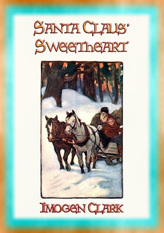 SANTA CLAUS' SWEETHEART - A Children's Christmas Story