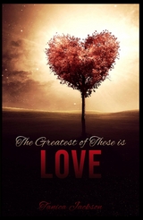 The Greatest of These Is Love - Tanica Jackson