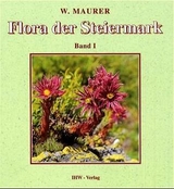 Flora der Steiermark. Ein Bestimmungsbuch der Farn- und Bl&uuml;tenpflanzen... - Willibald Maurer