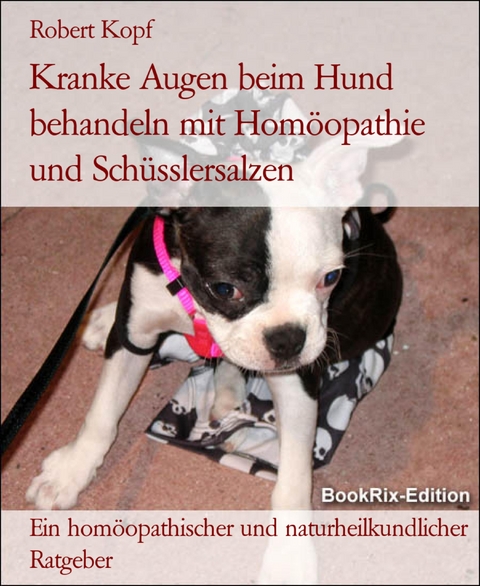 Kranke Augen beim Hund behandeln mit Hom&ouml;opathie und Sch&uuml;sslersalzen - Robert Kopf