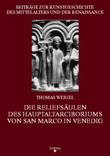 Die Reliefs&auml;ulen des Hauptaltarciboriums von San Marco in Venedig - Thomas Weigel
