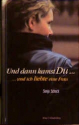 Und dann kamst Du... und ich liebte eine Frau - Sonja Schock