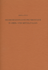 Fr&uuml;heisenzeitliche Prunkgr&auml;ber in Ober- und Mittelitalien - Ursula Putz