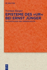 Episteme des 'Ur' bei Ernst Jünger -  Norman Kasper