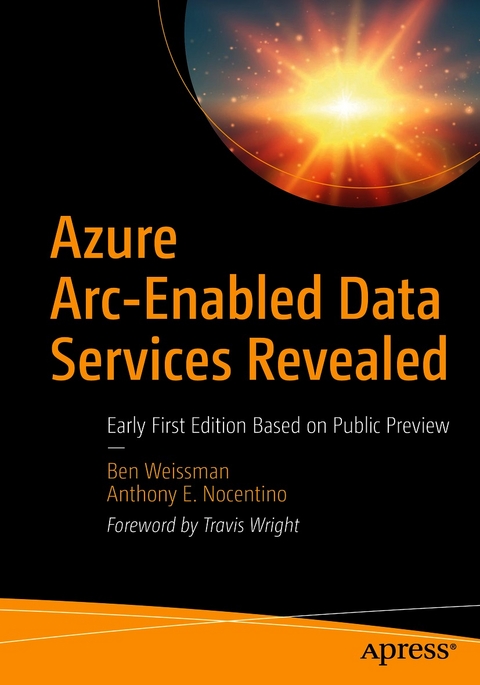 Azure Arc-Enabled Data Services Revealed - Ben Weissman, Anthony E. Nocentino