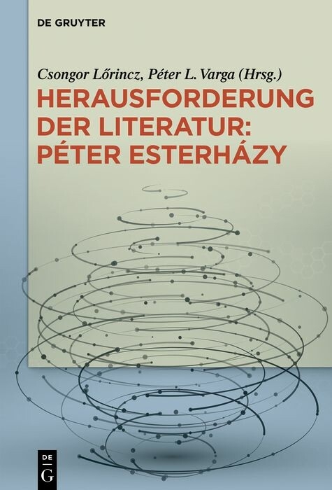 Herausforderung der Literatur: P&eacute;ter Esterh&aacute;zy - 