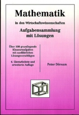 Mathematik - in den Wirtschaftswissenschaften. Aufgabensammlung mit Lösungen - Peter Dörsam