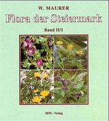 Flora der Steiermark. Ein Bestimmungsbuch der Farn- und Bl&uuml;tenpflanzen... - Willibald Maurer
