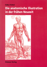 Die anatomische Illustration in der fr&uuml;hen Neuzeit - Folker Fichtel