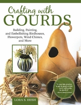 Crafting with Gourds - Lora S. Irish