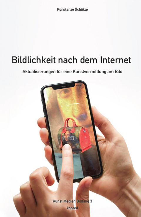 Bildlichkeit nach dem Internet -  Konstanze Sch&uuml;tze
