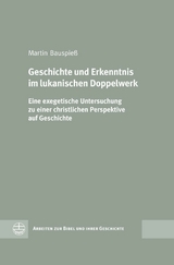 Geschichte und Erkenntnis im lukanischen Doppelwerk - Martin Bauspie&szlig;