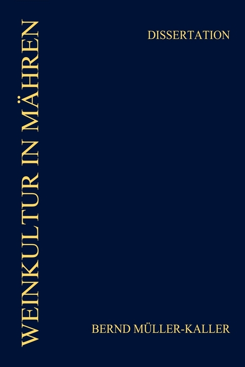WEINKULTUR IN M&Auml;HREN (1648-1804) -  Bernd M&uuml;ller-Kaller
