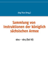 Sammlung von Instruktionen der k&ouml;niglich s&auml;chsischen Armee - 