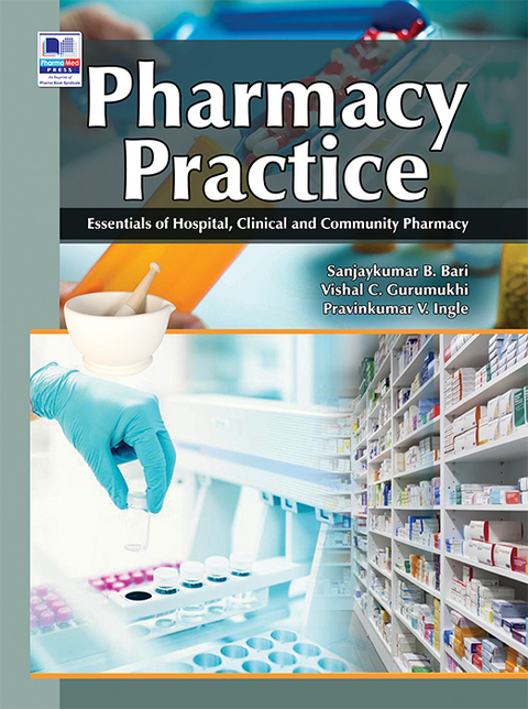 Pharmacy Practice - Sanjay B. Bari, Vishal C Gurumukhi, Pravinkumar V Ingle