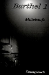 Barthel 1 - Deutsch f&uuml;r Fortgeschrittene Mittelstufe - Klaus Lodewick