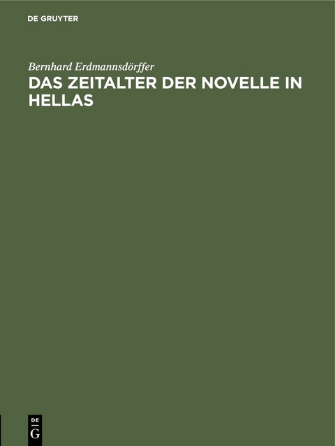 Das Zeitalter der Novelle in Hellas -  Bernhard Erdmannsd&ouml;rffer