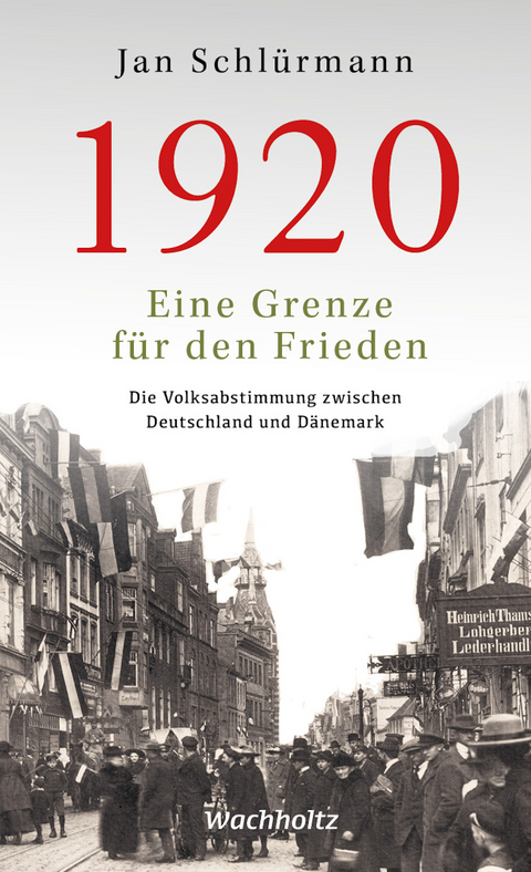 1920. Eine Grenze f&uuml;r den Frieden - Jan Schl&uuml;rmann