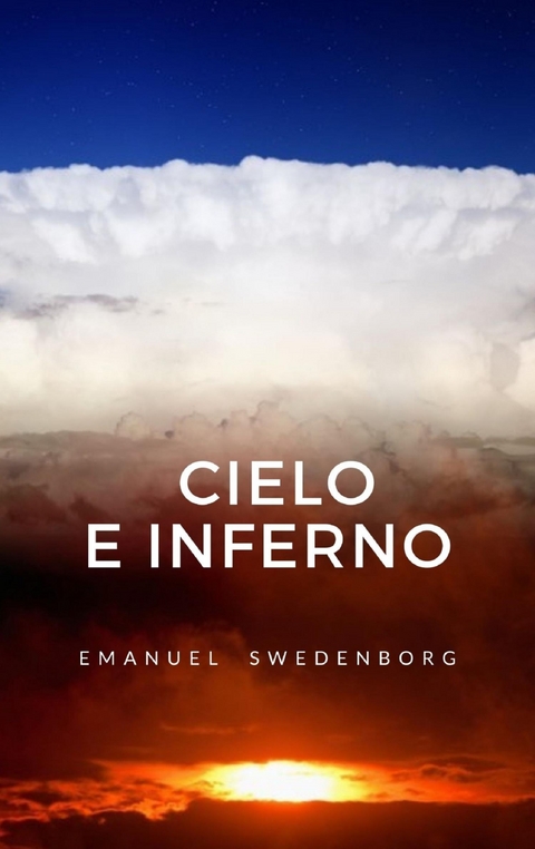 Cielo e Inferno - Emanuel Swedenborg