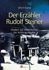 Der Erz&auml;hler Rudolf Steiner - Ulrich Kaiser