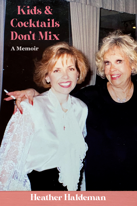 Kids and Cocktails Don't Mix - Heather Haldeman