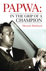 Papwa: in the Grip of a Champion - Derrick Hubbard