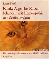 Kranke Augen bei Katzen behandeln mit Hom&ouml;opathie und Sch&uuml;sslersalzen - Robert Kopf