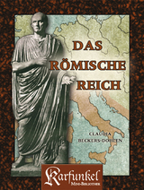 Das R&ouml;mische Reich - Claudia Beckers-Dohlen