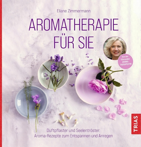 Aromatherapie f&uuml;r Sie - Eliane Zimmermann