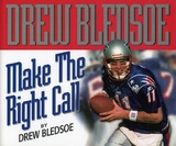 Make the Right Call -  Drew Bledsoe