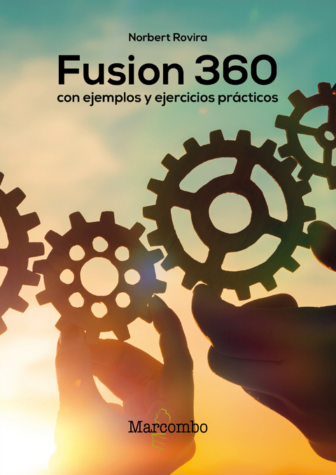 Fusion 360 con ejemplos y ejercicios pr&aacute;cticos - Norbert Rovira Raoul
