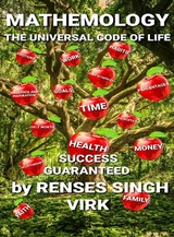 MATHEMOLOGY - THE UNIVERSAL CODE OF LIFE SUCCESS GUARANTEED - Renses Singh Virk