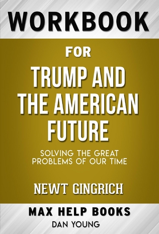 Workbook for Trump and the American Future: Solving the Great Problems of Our Time by Newt Gingrich