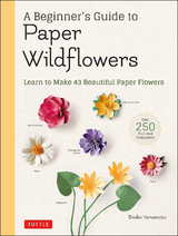 Beginner's Guide to Paper Wildflowers - Emiko Yamamoto