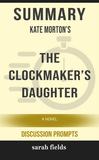 Summary of Kate Morton's The Clockmaker’s Daughter: A Novel by Kate Morton