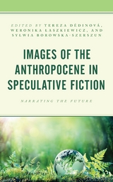 Images of the Anthropocene in Speculative Fiction - 
