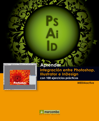 Aprender integración entre Photoshop Illustrator e InDesign con 100 ejercicios prácticos