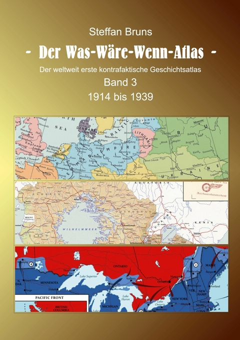 Der Was-W&auml;re-Wenn-Atlas - Band 3 - 1914 bis 1939 - Steffan Bruns