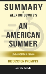 Summary of Alex Kotlowitz's An American Summer: Love and Death in Chicago (Discussion Prompts) - Sarah Fields