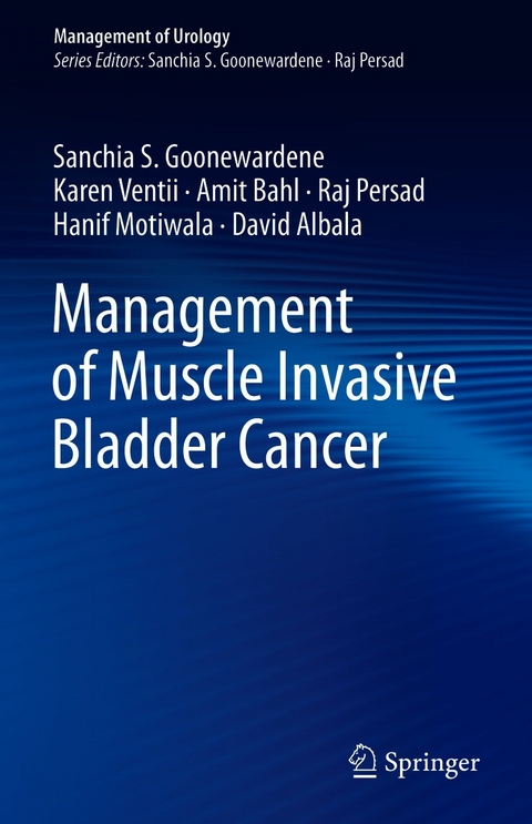 Management of Muscle Invasive Bladder Cancer - Sanchia S. Goonewardene, Karen Ventii, Amit Bahl, Raj Persad, Hanif Motiwala, David Albala
