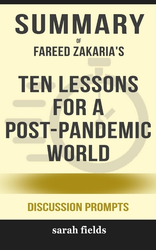 Summary of Fareed Zakaria 's Ten Lessons for a Post-Pandemic World: Discussion Prompts