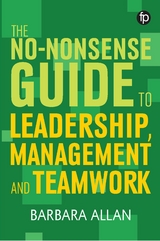 The No-Nonsense Guide to Leadership, Management and Teamwork - Barbara Allan