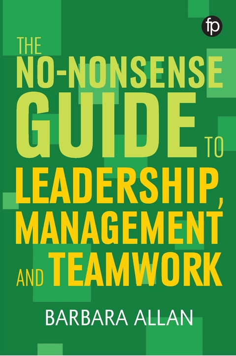 The No-Nonsense Guide to Leadership, Management and Teamwork - Barbara Allan