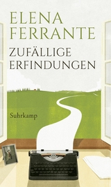 Zuf&auml;llige Erfindungen - Elena Ferrante