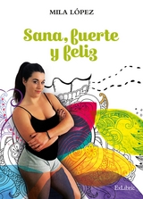 Sana, fuerte y feliz -  Mila Lopez