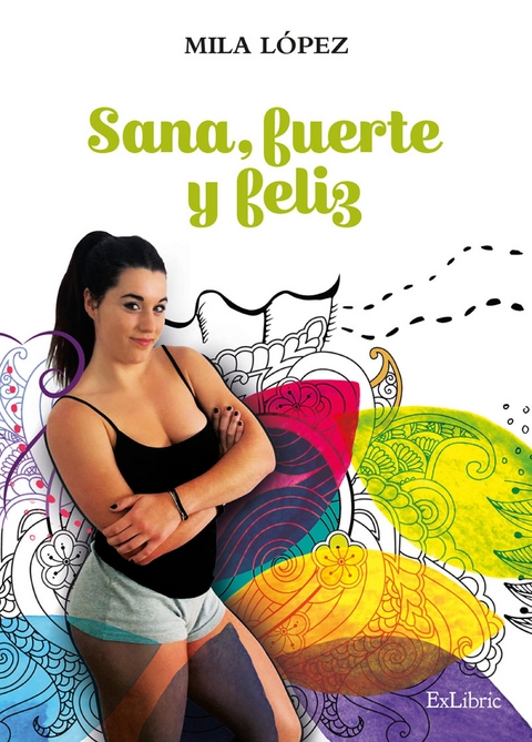 Sana, fuerte y feliz -  Mila Lopez