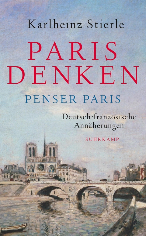 Paris denken &ndash; Penser Paris - Karlheinz Stierle
