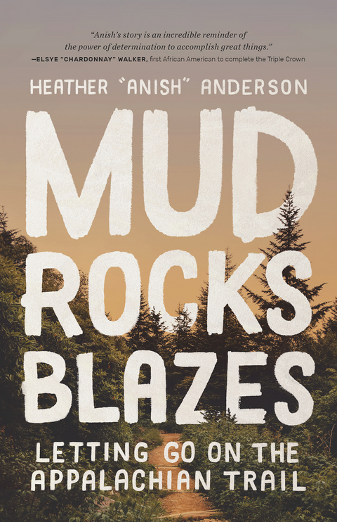 Mud, Rocks, Blazes - Heather Anderson